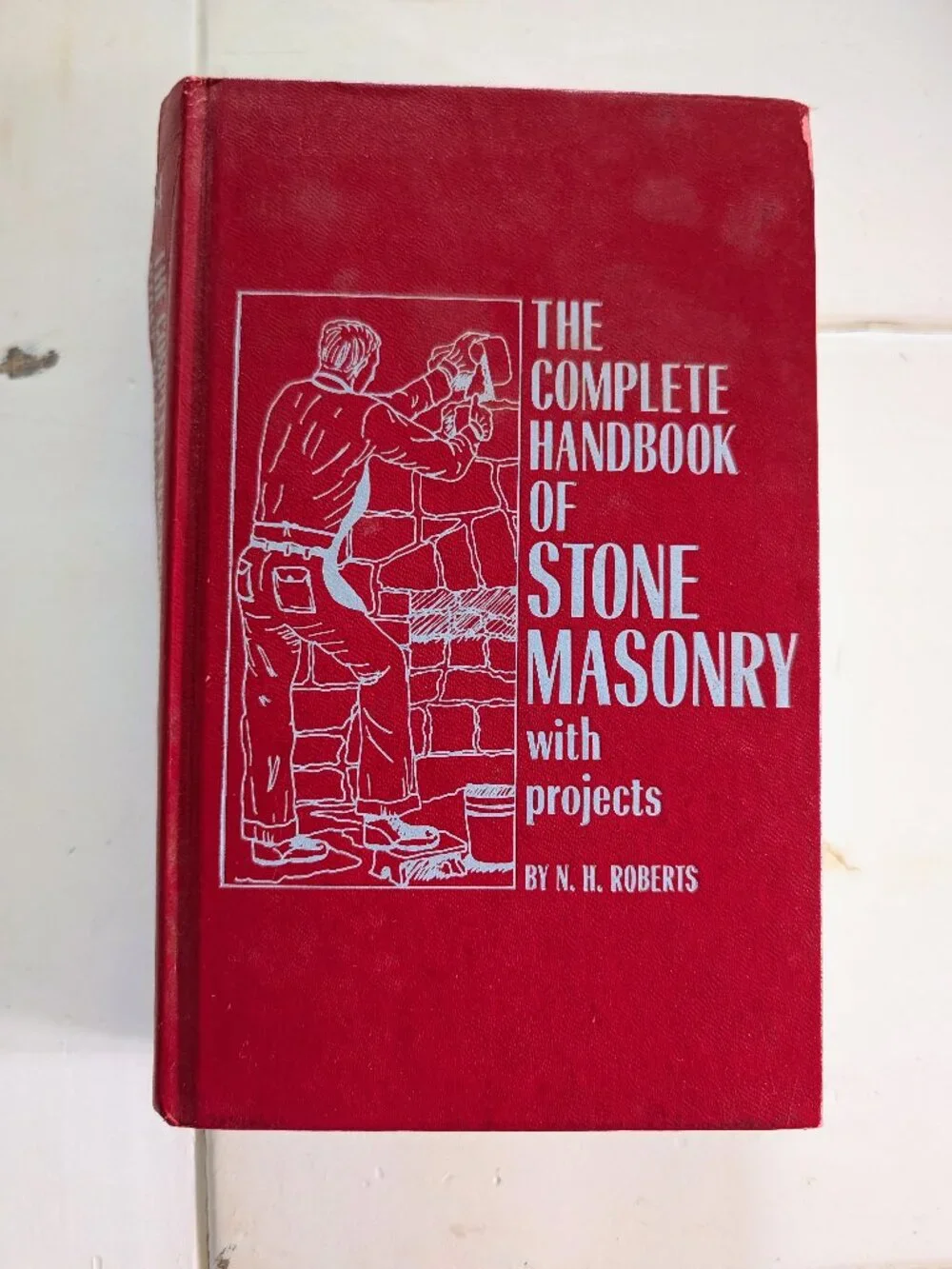 1981 Complete Handbook of Stone Masonry w/ Projects Nadine Roberts 1st Ed HC